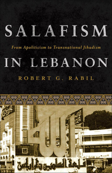 Hardcover Salafism in Lebanon: From Apoliticism to Transnational Jihadism Book