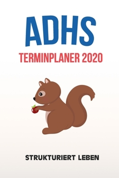 Paperback ADHS Terminplaner 2020 - Strukturiert Leben: Terminkalender, Wochen- und Monatsplaner, Kalender f?r das Jahr 2020, Selbsthilfe bei ADHS/ADS [German] Book