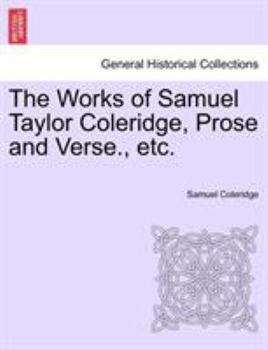 Paperback The Works of Samuel Taylor Coleridge, Prose and Verse., etc. Book