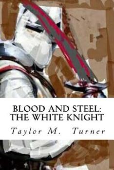 Paperback Blood And Steel: The White Knight Book