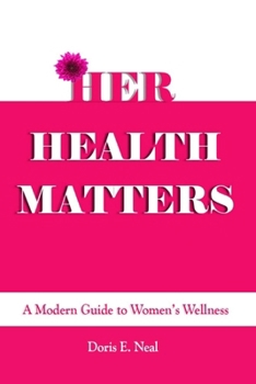 HER HEALTH MATTERS: A MODERN GUIDE TO WOMEN'S WELLNESS