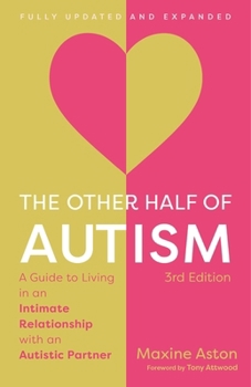 Paperback The Other Half of Autism, 3rd Edition: A Guide to Living in an Intimate Relationship with an Autistic Partner Book