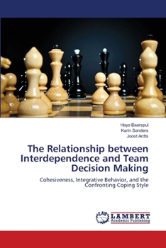 Paperback The Relationship between Interdependence and Team Decision Making Book
