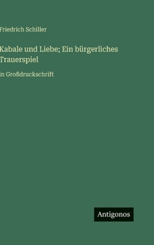 Kabale und Liebe; Ein bürgerliches Trauerspiel: in Großdruckschrift (German Edition)