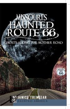 Paperback Missouri's Haunted Route 66: Ghosts Along the Mother Road Book