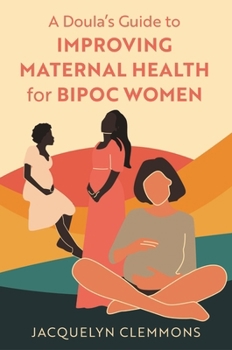 Paperback A Doula's Guide to Improving Maternal Health for Bipoc Women Book