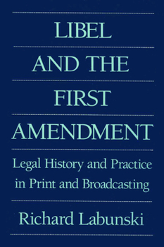 Paperback Libel and the First Amendment: Legal History and Practice in Print and Broadcasting Book