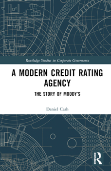 Hardcover A Modern Credit Rating Agency: The Story of Moody's Book