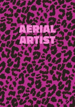 Aerial Artist: Pink Leopard Print Notebook With Funny Text On The Cover (Animal Skin Pattern). College Ruled (Lined) Journal. Wild Cat Theme with Cheetah Fur Design