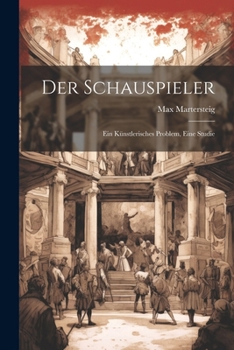 Paperback Der Schauspieler: Ein Künstlerisches Problem, Eine Studie [German] Book