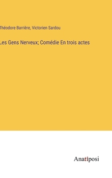 Hardcover Les Gens Nerveux; Comédie En trois actes [French] Book