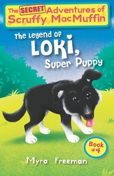 Paperback The Secret Adventures Of Scruffy MacMuffin: The Legend Of Loki Super Puppy Book