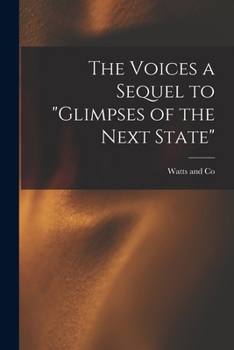 Paperback The Voices a Sequel to "Glimpses of the Next State" Book