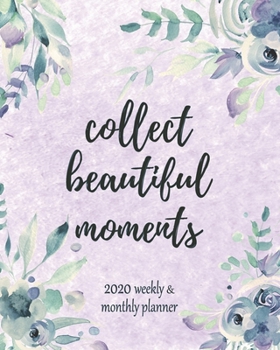 Paperback Collect Beautiful Moments 2020 Weekly Planner: 2020 Jan to Dec, Weekly And Monthly View Planner, Organizer, Diary, Agenda Book