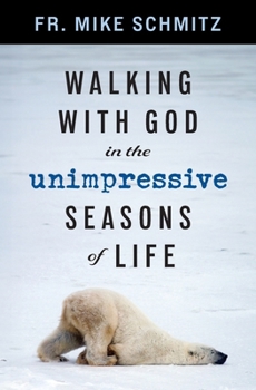 Paperback Walking with God in the Unimpressive Seasons of Life Book