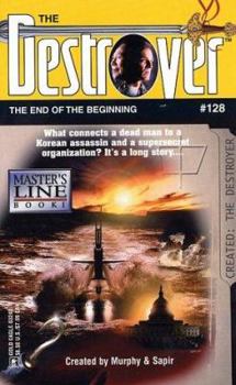 The End of the Beginning - Book #128 of the Destroyer