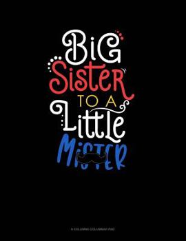 Paperback Big Sister To A Little Mr: 6 Columns Columnar Pad Book