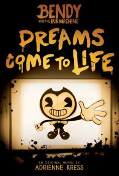 Paperback Dreams Come to Life: An Afk Book (Bendy #1): Volume 1 Book