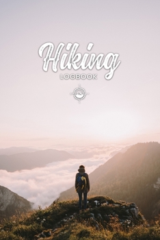 Hiking Trekking Log Book Journal Notebook Diary - Sunrise of Mountains: Hike Trek Wander Record with 120 Pages In 6"x9" Inch - Gift Idea for Hiker Wanderer