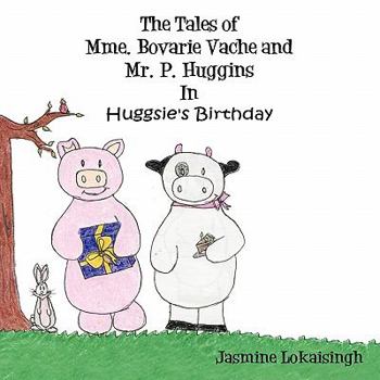 Paperback The Tales of Mme. Bovarie Vache and Mr. P. Huggins: In Huggsie's Birthday Book