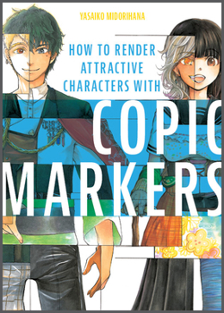 Paperback How to Render Attractive Characters with Copic Markers Book