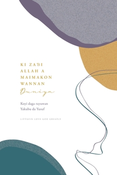 Paperback Ki za&#595;i Allah a maimakon wannan duniya: Koyi daga rayuwan Yakubu da Yusuf: A Love God Greatly Hausa Bible Study Journal [Undetermined] Book