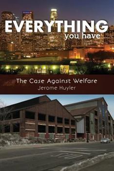 Paperback Everything You Have: The Case Against Welfare Book