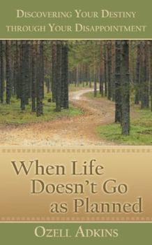 Paperback When Life Doesn't Go as Planned: Discovering Your Destiny Through Your Disappointment Book