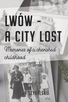 Paperback Lwów - A City Lost: Memories of a Cherished Childhood Book