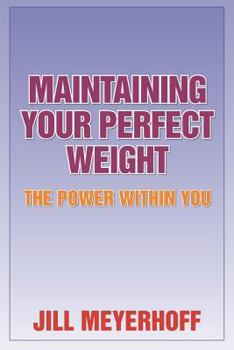 Paperback Maintaining Your Perfect Weight: The Power Within You Book