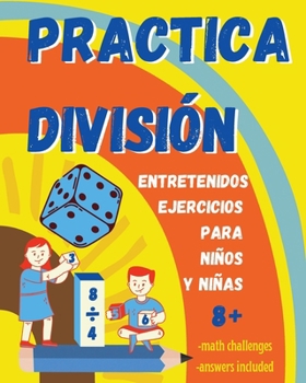 Paperback Practica la División. Entretenidos ejercicios para niños y niñas 8+: Libro de Matemáticas infantil con ejercicios de división para practicar en casa. [Spanish] Book