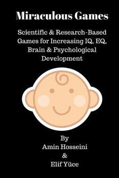 Paperback Miraculous Games: Scientific & Research Based Games for Increasing IQ, EQ, Brain & Psychological Development Book