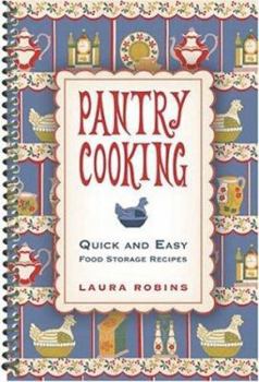 Spiral-bound Pantry Cooking: Quick and Easy Food Storage Recipes Book