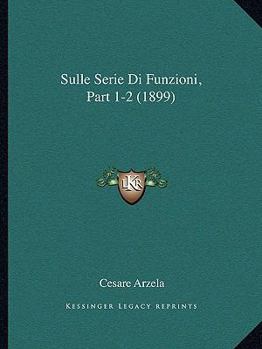 Paperback Sulle Serie Di Funzioni, Part 1-2 (1899) [Italian] Book