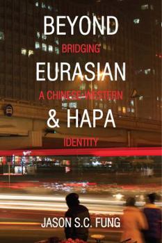 Beyond Eurasian and Hapa: Bridging a Chinese-Western Identity