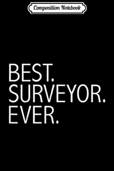 Paperback Composition Notebook: Best Surveyor Ever Funny Land Surveying Gift Journal/Notebook Blank Lined Ruled 6x9 100 Pages Book