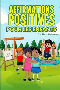 Paperback Affirmations Positive Pour Les Enfants [French] Book