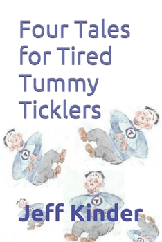 Paperback Four Tales for Tired Tummy Ticklers: Omnibus edition-Stories for the Young and Young at Heart Book
