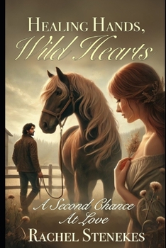 Healing Hands, Wild Hearts.: A Second Chance At Love