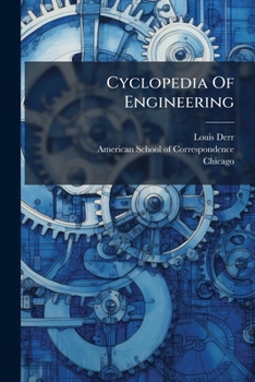 Paperback Cyclopedia Of Engineering: A Complete Manual Of Steam And Machine-shop Practice Book