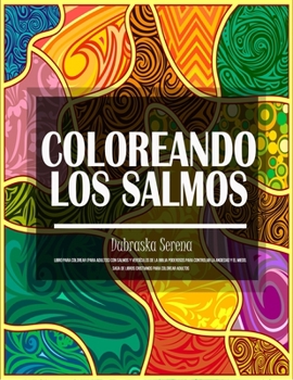 Coloreando Los Salmos: Libro Para Colorear (para adultos) Con Salmos y Versículos de la Biblia Poderosos para Controlar la Ansiedad y el Miedo. Saga ... Para Colorear Adultos) (Spanish Edition)