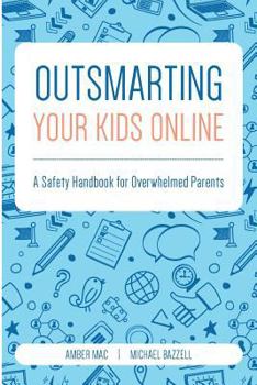 Paperback Outsmarting Your Kids Online: A Safety Handbook for Overwhelmed Parents Book