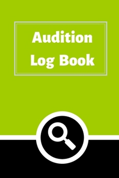 Audition Log Book: Audition Log (Logbook, Journal - 120 pages, 6 x 9 inches) (Centurion Logbooks/Record Books)