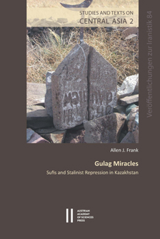 Paperback Gulag Miracles: Sufis and Stalinist Repression in Kazakhistan Book