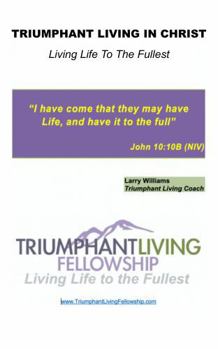 Paperback Triumphant Living in Christ: Living Life to the Fullest Book