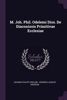 Paperback M. Joh. Phil. Odelemi Diss. de Diaconissis Primitivae Ecclesiae Book