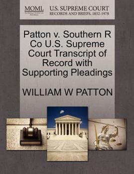 Paperback Patton V. Southern R Co U.S. Supreme Court Transcript of Record with Supporting Pleadings Book