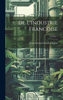 Hardcover De L'industrie Francoise; Volume 1 [French] Book