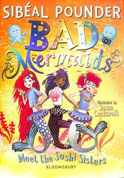 Bad Mermaids Meet The Sushi Sisters - Book #4 of the Bad Mermaids