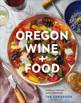 Hardcover Oregon Wine + Food: The Cookbook Book